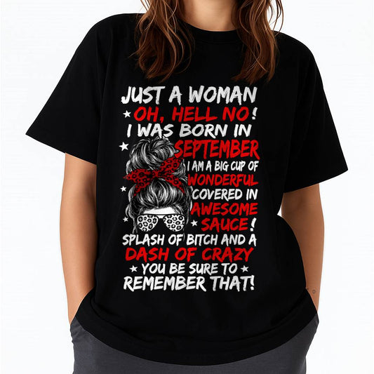SEPTEMBER SHIRT, JUST A WOMAN OH, HELL NO! – FOR WOMEN – VIRGO09 (SKU2607-259-09)