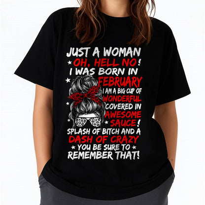 FEBRUARY SHIRT, JUST A WOMAN OH, HELL NO! – FOR WOMEN – VIRGO02 (SKU2607-259-02)