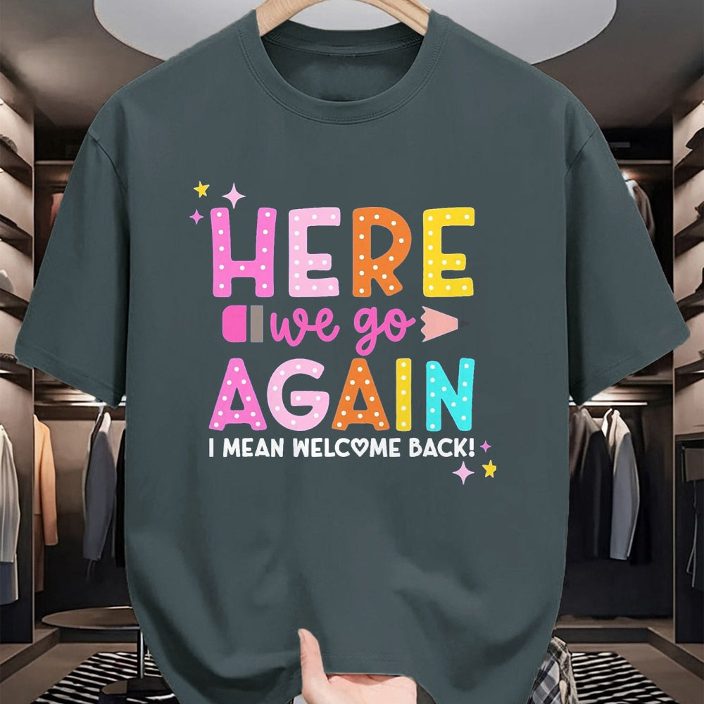 Best Student Shirt, Funny Back To School UnisexT-Shirt/Hoodie/Sweatshirt HLT00 - Here We Go Again I Mean Welcome Back to School Teacher T-Shirt, Men, Black, 3X-Large