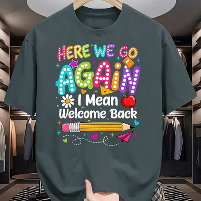 Best Student Shirt, Funny Back To School UnisexT-Shirt/Hoodie/Sweatshirt HLT00 - Back to School Here We Go Again I Mean Welcome Back T-Shirt, Men, Black, 3X-Large