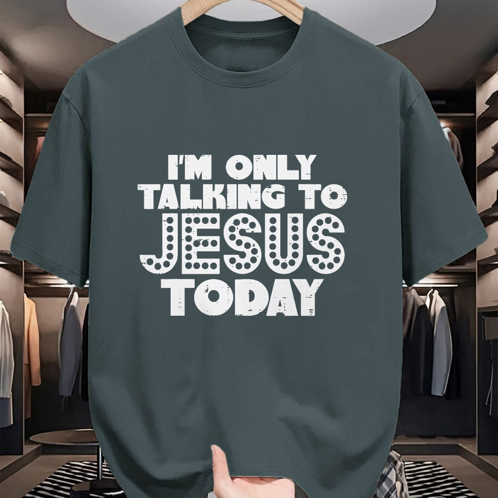 Christian Tee, Christian Faith Unisex T-Shirt/Hoodie/Sweatshirt HLT00 - Im Only Talking To Jesus Today God Christian Men Women Kids T-Shirt