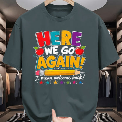 Best Student Shirt, Funny Back To School UnisexT-Shirt/Hoodie/Sweatshirt HLT00 - Here We Go Again I Mean Welcome Back to School Funny Teacher T-Shirt, Men, Black, 3X-Large