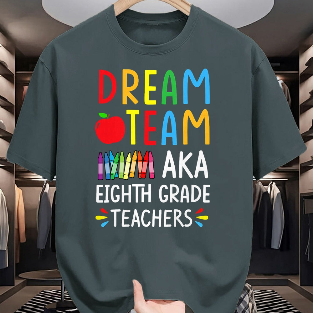 Best Student Shirt, Funny Back To School UnisexT-Shirt/Hoodie/Sweatshirt HLT00 - Dream Team aka Eighth Grade Teacher - Funny Back To School T-Shirt
