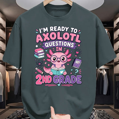 Best Student Shirt, Funny Back To School UnisexT-Shirt/Hoodie/Sweatshirt HLT00 - I_m Ready to Axolotl Questions in 2nd Grade Kawaii Girls T-Shirt