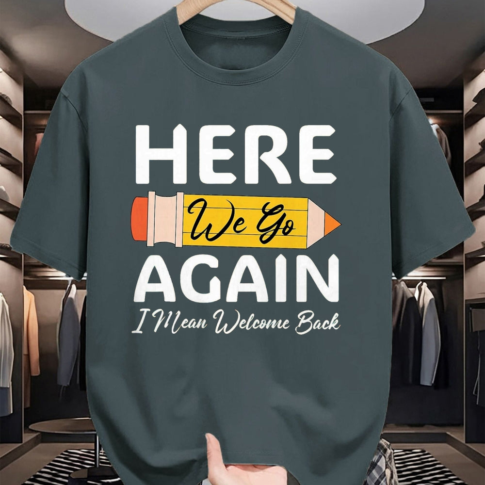 Best Student Shirt, Funny Back To School UnisexT-Shirt/Hoodie/Sweatshirt HLT00 - Here We Go Again I Mean Welcome Back to School Funny Teacher T-Shirt, Men, Black, 3X-Large (1)