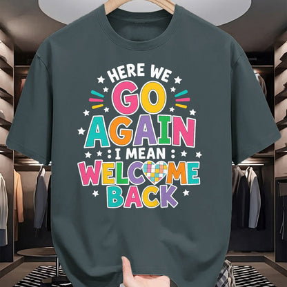 Best Student Shirt, Funny Back To School UnisexT-Shirt/Hoodie/Sweatshirt HLT00 - Here We Go Again I Mean Welcome Back to School T-Shirt (1)