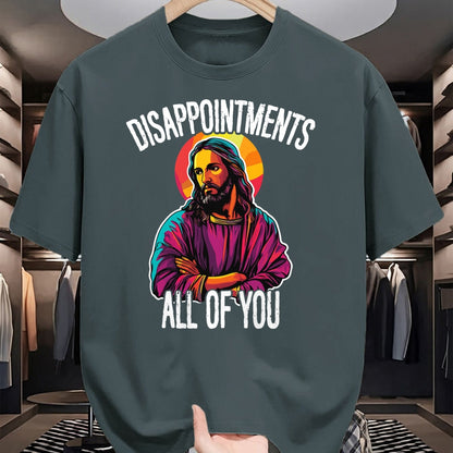Christian Tee, Christian Faith Unisex T-Shirt/Hoodie/Sweatshirt HLT00 - Disappointments All Of You Humorous Jesus Christ Joke Meme T-Shirt