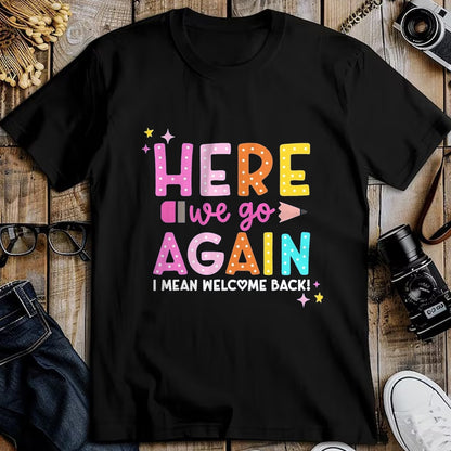 Best Student Shirt, Funny Back To School UnisexT-Shirt/Hoodie/Sweatshirt HLT00 - Here We Go Again I Mean Welcome Back to School Teacher T-Shirt, Men, Black, 3X-Large
