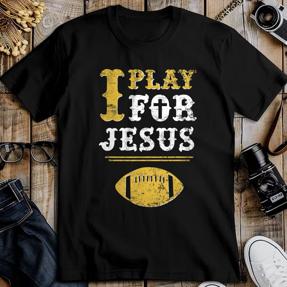 Christian Tee, Christian Faith Unisex T-Shirt/Hoodie/Sweatshirt HLT00 - I Play For Jesus, Christian Football Sports T-Shirt