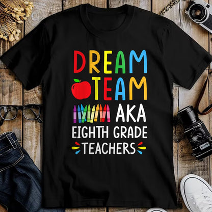 Best Student Shirt, Funny Back To School UnisexT-Shirt/Hoodie/Sweatshirt HLT00 - Dream Team aka Eighth Grade Teacher - Funny Back To School T-Shirt