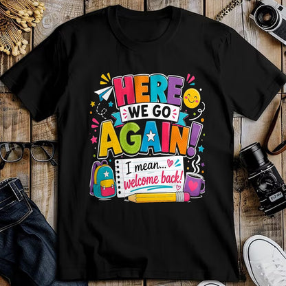 Best Student Shirt, Funny Back To School UnisexT-Shirt/Hoodie/Sweatshirt HLT00 - Here We Go Again I Mean Welcome Back to School Funny Teacher T-Shirt, Men, Black, 3X-Large (2)