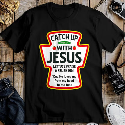 Christian Tee, Christian Faith Unisex T-Shirt/Hoodie/Sweatshirt HLT00 -  Catch Up With Jesus Ketchup Funny Christian T-Shirt