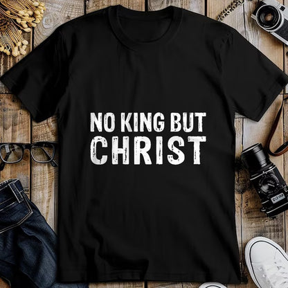 Christian Tee, Christian Faith Unisex T-Shirt/Hoodie/Sweatshirt HLT00 - Christian No King But Christ Christianity T-Shirt
