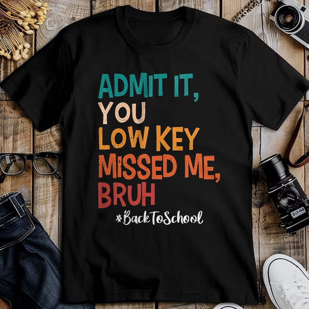 Best Student Shirt, Funny Back To School UnisexT-Shirt/Hoodie/Sweatshirt HLT00 - Admit it You Low Key Missed Me Bruh We Back to School 2026 T-Shirt, Men, Black, Small