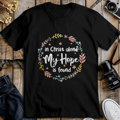 Christian Tee, Christian Faith Unisex T-Shirt/Hoodie/Sweatshirt HLT00 - In Christ Alone My Hope Is Found Christian Religious Faith T-Shirt
