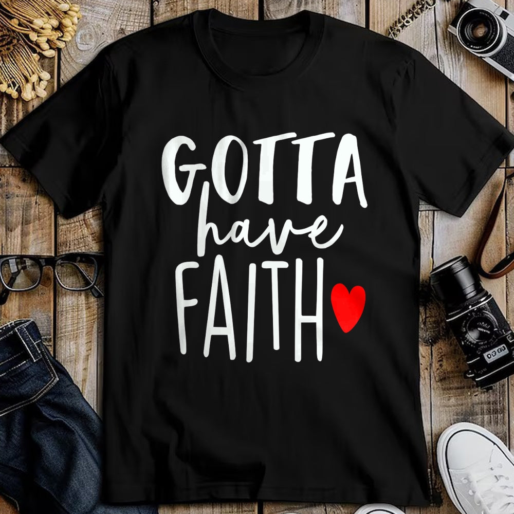 Christian Tee, Christian Faith Unisex T-Shirt/Hoodie/Sweatshirt HLT00 - Jesus Christ Catholic Christian Gotta Have Faith T-Shirt (1)
