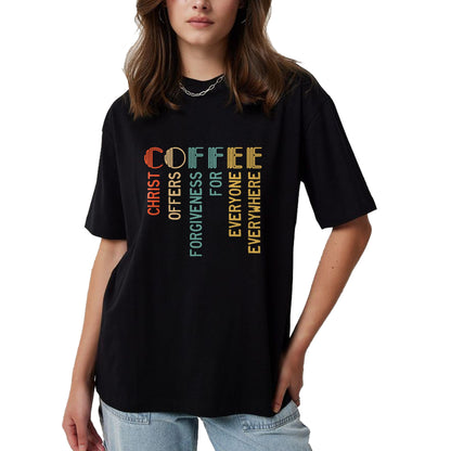 Christian Tee, Christian Faith Unisex T-Shirt/Hoodie/Sweatshirt HLT00 - Coffee Christ Offers Forgiveness For Everyone Everywhere T-Shirt
