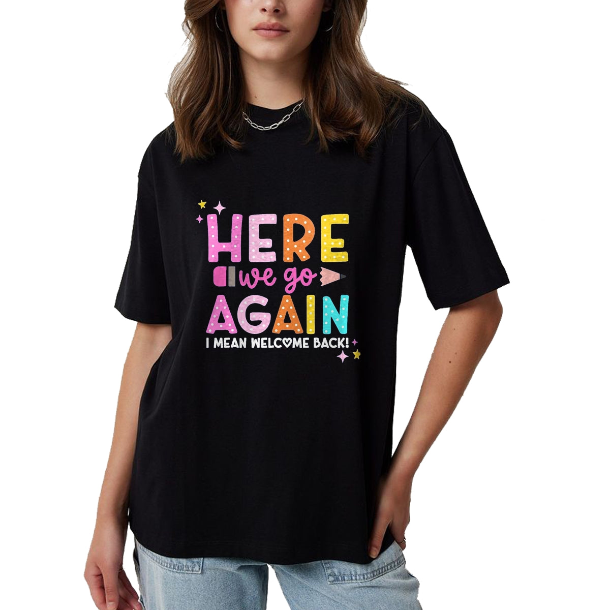 Best Student Shirt, Funny Back To School UnisexT-Shirt/Hoodie/Sweatshirt HLT00 - Here We Go Again I Mean Welcome Back to School Teacher T-Shirt, Men, Black, 3X-Large