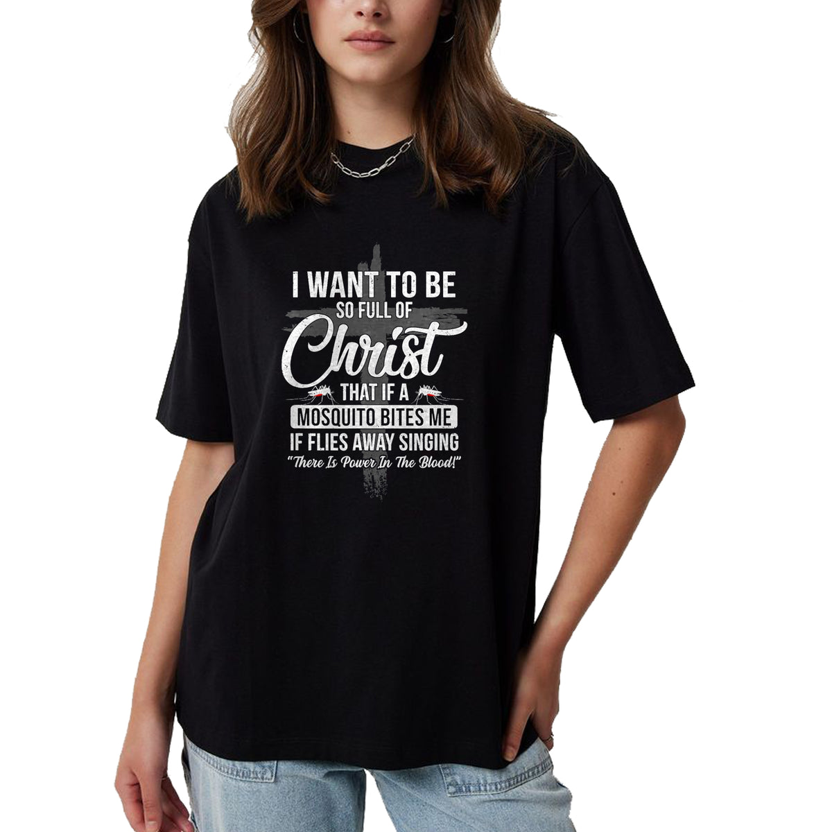 Christian Tee, Christian Faith Unisex T-Shirt/Hoodie/Sweatshirt HLT00 - I Want To Be So Full Of Christ Funny Mosquito Bites T-Shirt