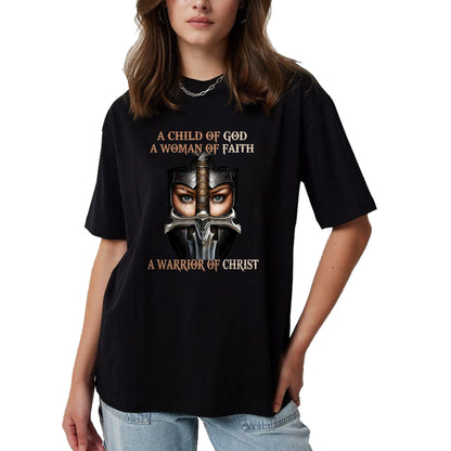 Christian Tee, Christian Faith Unisex T-Shirt/Hoodie/Sweatshirt HLT00 -  A Child Of God A Woman Of Faith A Warrior Of Christ T-Shirt