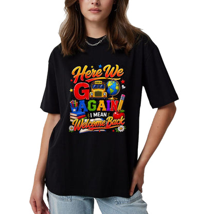 Best Student Shirt, Funny Back To School UnisexT-Shirt/Hoodie/Sweatshirt HLT00 - Here We Go Again I Mean Welcome Back to School Bus Teacher T-Shirt
