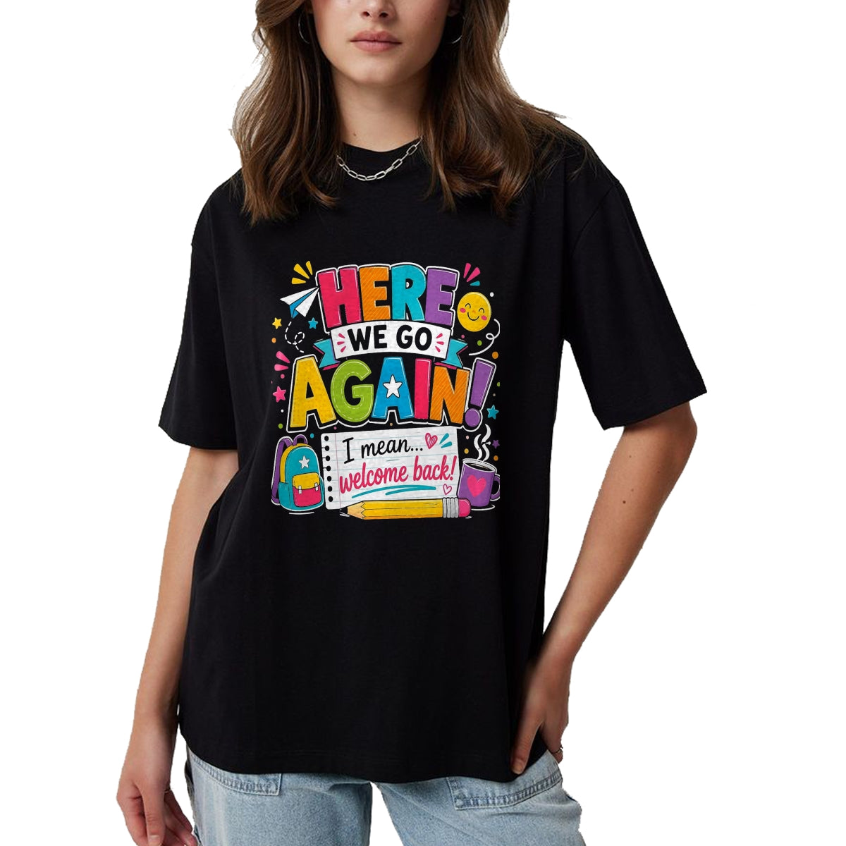 Best Student Shirt, Funny Back To School UnisexT-Shirt/Hoodie/Sweatshirt HLT00 - Here We Go Again I Mean Welcome Back to School Funny Teacher T-Shirt, Men, Black, 3X-Large (2)