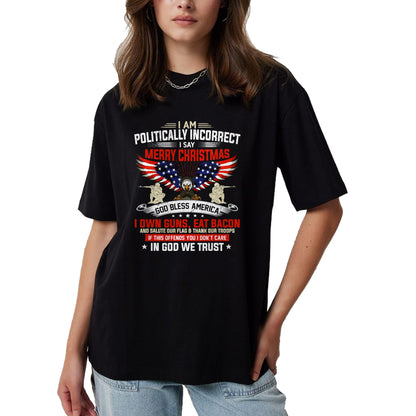 Christian Tee, Christian Faith Unisex T-Shirt/Hoodie/Sweatshirt HLT00 - I Am Politically Incorrect God Bless American Christ Eagle T-Shirt
