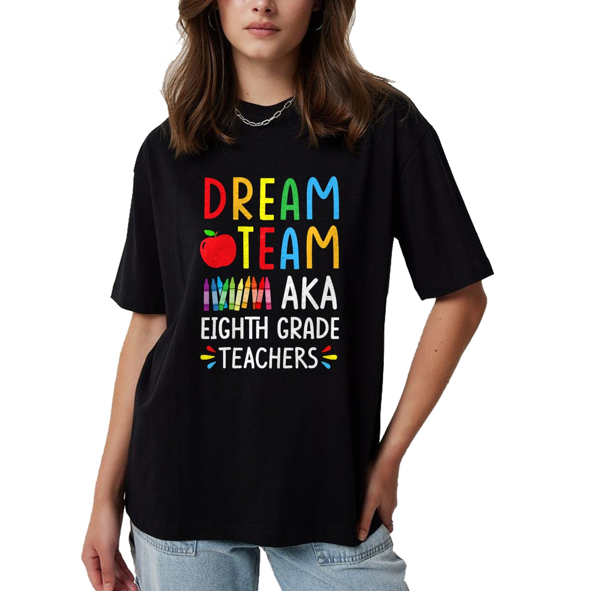 Best Student Shirt, Funny Back To School UnisexT-Shirt/Hoodie/Sweatshirt HLT00 - Dream Team aka Eighth Grade Teacher - Funny Back To School T-Shirt