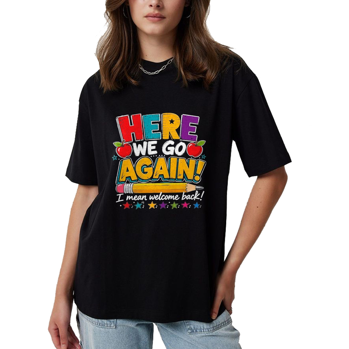 Best Student Shirt, Funny Back To School UnisexT-Shirt/Hoodie/Sweatshirt HLT00 - Here We Go Again I Mean Welcome Back to School Funny Teacher T-Shirt, Men, Black, 3X-Large