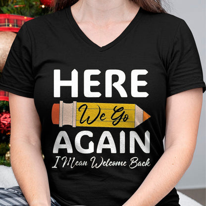 Best Student Shirt, Funny Back To School UnisexT-Shirt/Hoodie/Sweatshirt HLT00 - Here We Go Again I Mean Welcome Back to School Funny Teacher T-Shirt, Men, Black, 3X-Large (1)