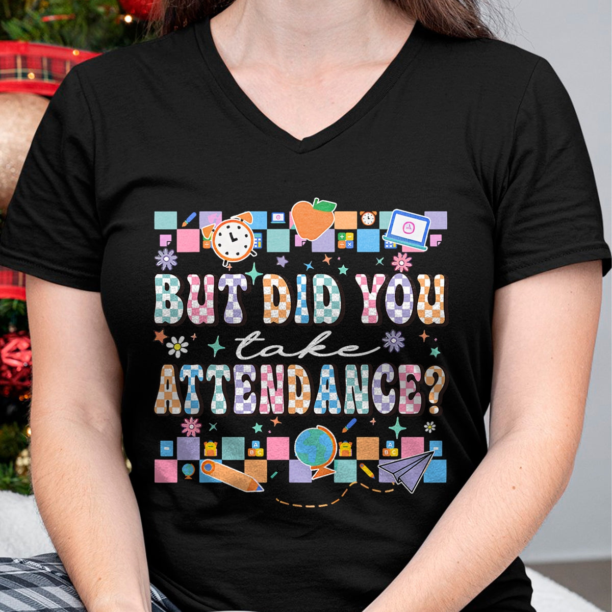 Best Student Shirt, Funny Back To School UnisexT-Shirt/Hoodie/Sweatshirt HLT00 - But Did You Take Attendance Funny Teacher Back to School T-Shirt