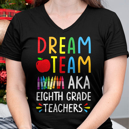 Best Student Shirt, Funny Back To School UnisexT-Shirt/Hoodie/Sweatshirt HLT00 - Dream Team aka Eighth Grade Teacher - Funny Back To School T-Shirt