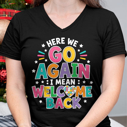 Best Student Shirt, Funny Back To School UnisexT-Shirt/Hoodie/Sweatshirt HLT00 - Here We Go Again I Mean Welcome Back to School T-Shirt (1)