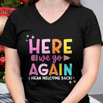 Best Student Shirt, Funny Back To School UnisexT-Shirt/Hoodie/Sweatshirt HLT00 - Here We Go Again I Mean Welcome Back to School Teacher T-Shirt, Men, Black, 3X-Large