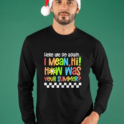 Best Student Shirt, Funny Back To School UnisexT-Shirt/Hoodie/Sweatshirt HLT00 - Happy First Day of School Back to School Here We Go Again T-Shirt