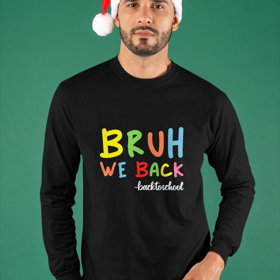 Best Student Shirt, Funny Back To School UnisexT-Shirt/Hoodie/Sweatshirt HLT00 - Bruh We Back First Day Of School Back To School For Teachers T-Shirt