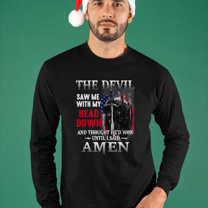 Christian Tee, Christian Faith Unisex T-Shirt/Hoodie/Sweatshirt HLT00 - Devil Saw Me With My Head Thought He_d Won Until I Said Amen T-Shirt