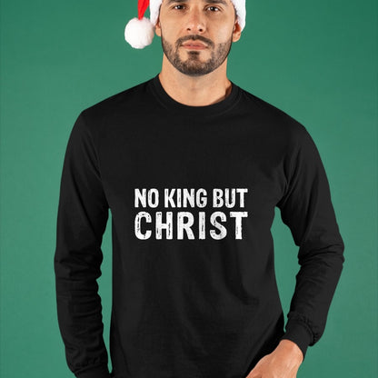 Christian Tee, Christian Faith Unisex T-Shirt/Hoodie/Sweatshirt HLT00 - Christian No King But Christ Christianity T-Shirt