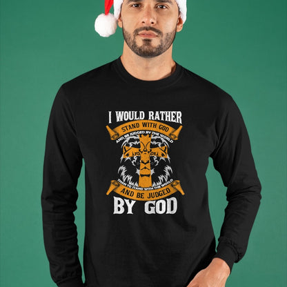 Christian Tee, Christian Faith Unisex T-Shirt/Hoodie/Sweatshirt HLT00 - I Would Rather Stand With God Jesus Christ Christian Faith T-Shirt (1)