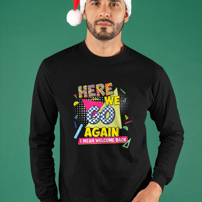 Best Student Shirt, Funny Back To School UnisexT-Shirt/Hoodie/Sweatshirt HLT00 - Here We Go Again I Mean Welcome Back to School T-Shirt