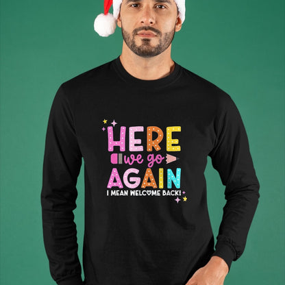 Best Student Shirt, Funny Back To School UnisexT-Shirt/Hoodie/Sweatshirt HLT00 - Here We Go Again I Mean Welcome Back to School Teacher T-Shirt, Men, Black, 3X-Large
