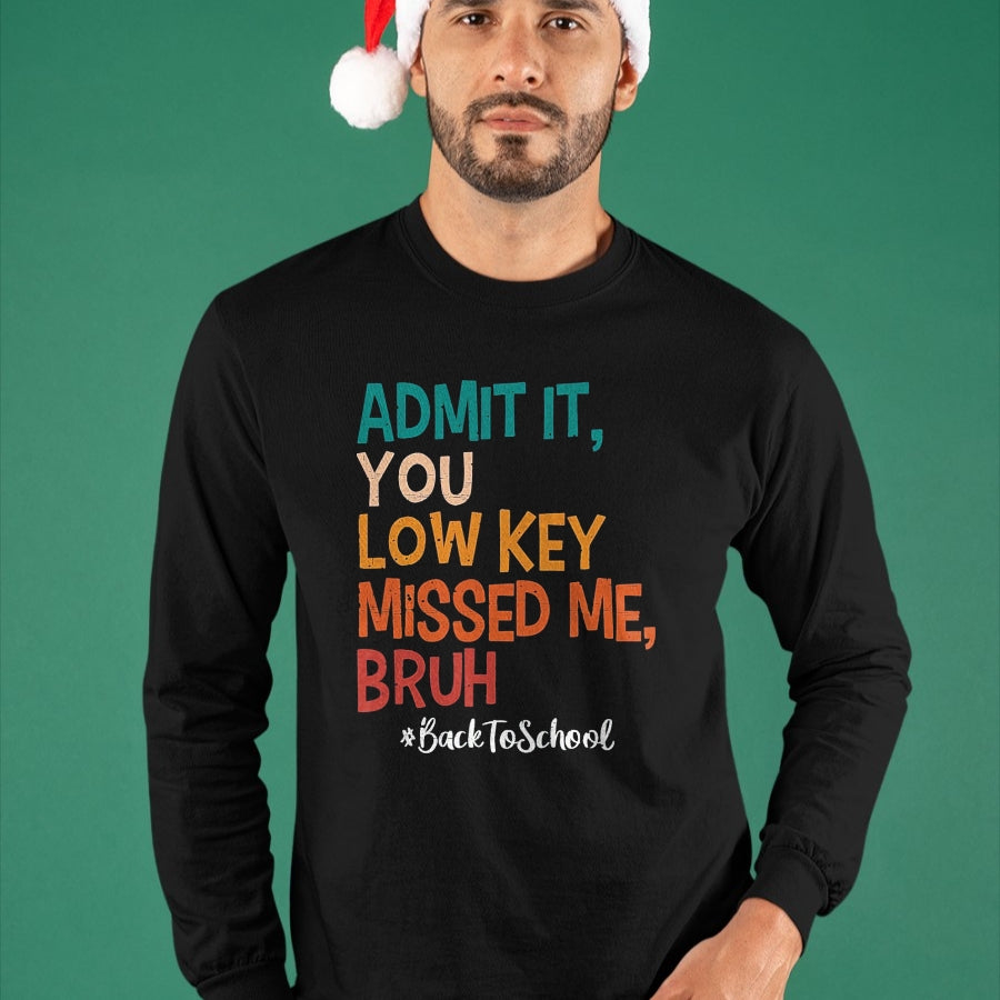 Best Student Shirt, Funny Back To School UnisexT-Shirt/Hoodie/Sweatshirt HLT00 - Admit it You Low Key Missed Me Bruh We Back to School 2026 T-Shirt, Men, Black, Small