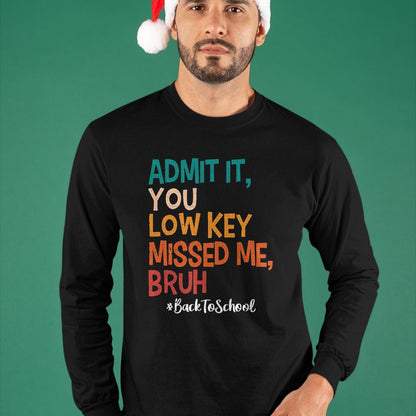 Best Student Shirt, Funny Back To School UnisexT-Shirt/Hoodie/Sweatshirt HLT00 - Admit it You Low Key Missed Me Bruh We Back to School 2026 T-Shirt, Men, Black, Small