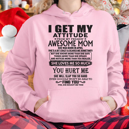 April - Thanks Mom - I GET MY ATTITUDE FROM MY FREAKIN' AWESOME MOM - Gift for Son and Daughter From Mom - virgo04 April (SKU-TMD-04)