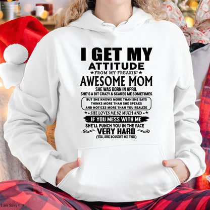 April Mom - I GET MY ATTITUDE FROM MY FREAKIN' AWESOME MOM - Gift for Son and Daughter From Mom - virgo04 (SKU-TMD-CU-04)