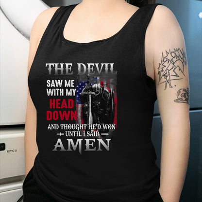 Christian Tee, Christian Faith Unisex T-Shirt/Hoodie/Sweatshirt HLT00 - Devil Saw Me With My Head Thought He_d Won Until I Said Amen T-Shirt