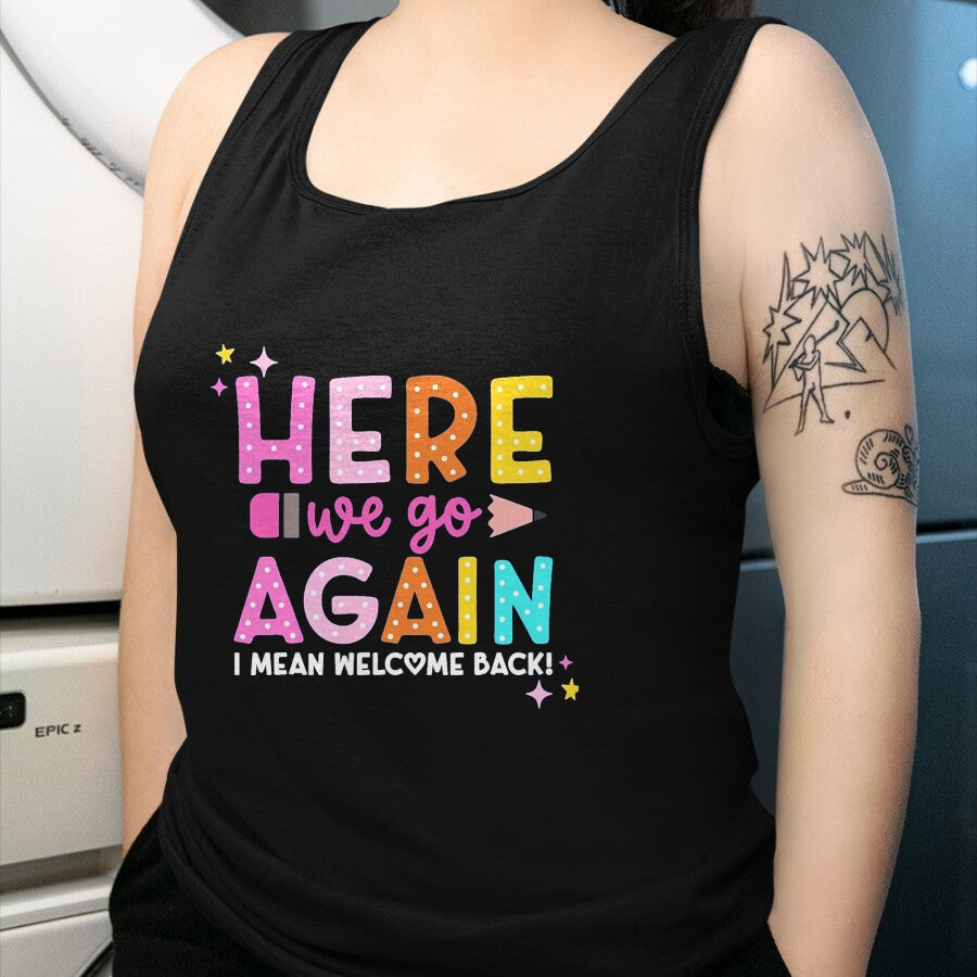 Best Student Shirt, Funny Back To School UnisexT-Shirt/Hoodie/Sweatshirt HLT00 - Here We Go Again I Mean Welcome Back to School Teacher T-Shirt, Men, Black, 3X-Large