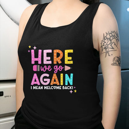 Best Student Shirt, Funny Back To School UnisexT-Shirt/Hoodie/Sweatshirt HLT00 - Here We Go Again I Mean Welcome Back to School Teacher T-Shirt, Men, Black, 3X-Large