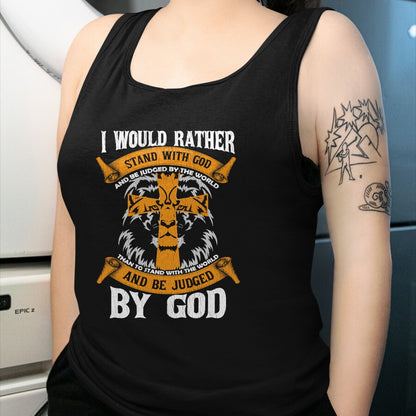 Christian Tee, Christian Faith Unisex T-Shirt/Hoodie/Sweatshirt HLT00 - I Would Rather Stand With God Jesus Christ Christian Faith T-Shirt (1)