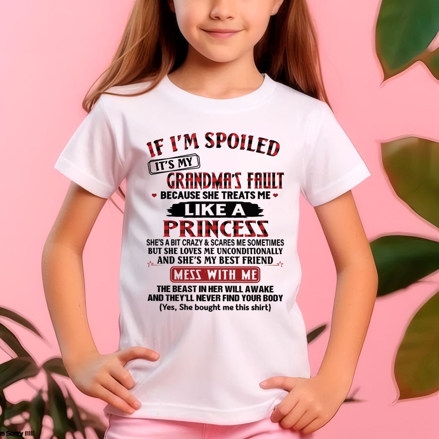 IF I'M SPOILED IT'S MY GRANDMA'S FAULT ♥ BECAUSE SHE TREATS ME ♥ LIKE A PRINCESS - From Grandma for granddaughter - virgo00 (SKU07-92-00)